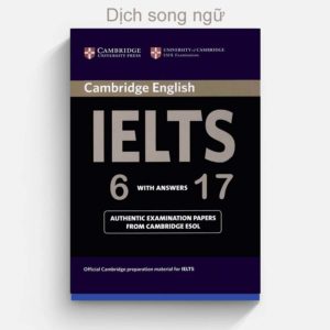 Dịch song ngữ Cambridge IELTS 6-17
