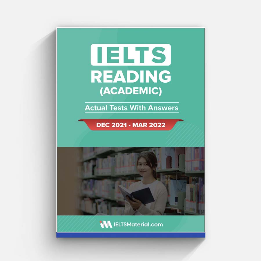 IELTS Reading Actual Tests With Answers Dec 2021 – Mar 2022