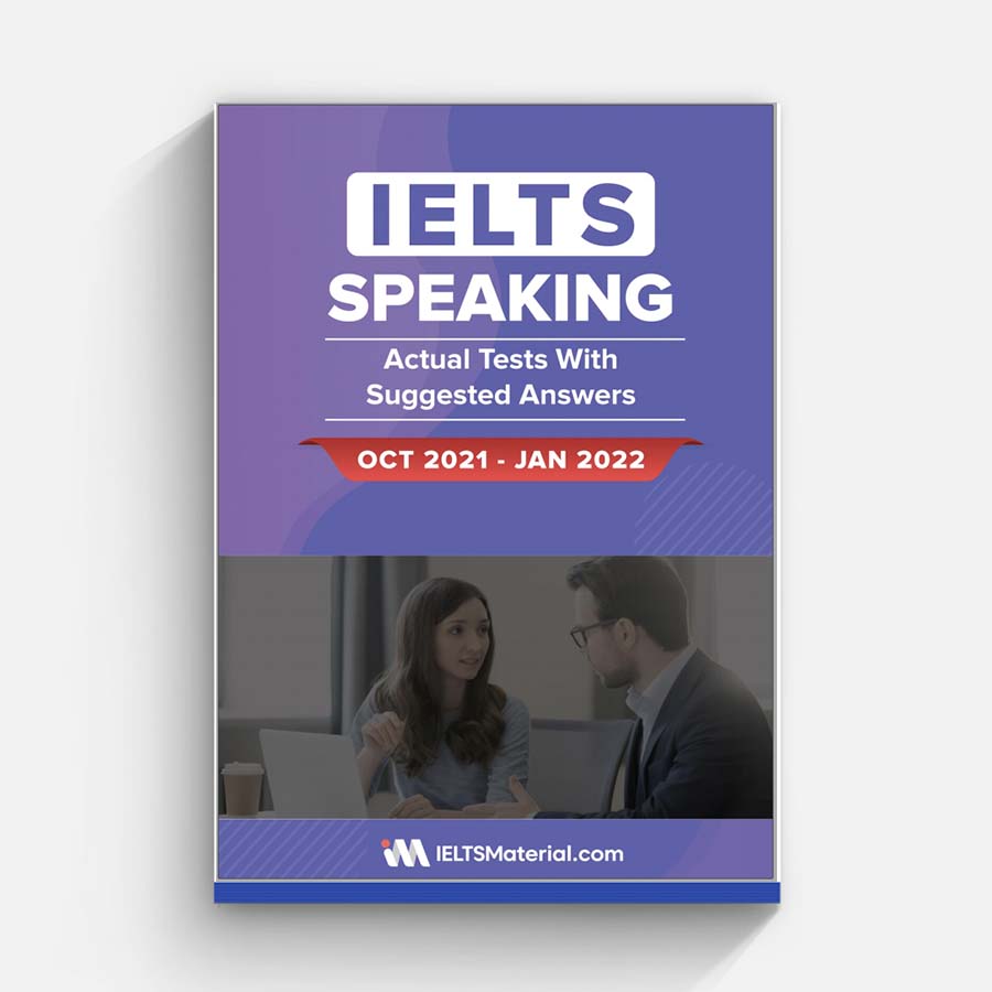 IELTS Speaking Actual Tests With Suggested Answers OCT 2021 – JAN 2022