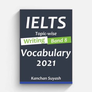 IELTS Topic Wise Writing Band 8 Vocabulary 2021 (Kanchan Suyash)