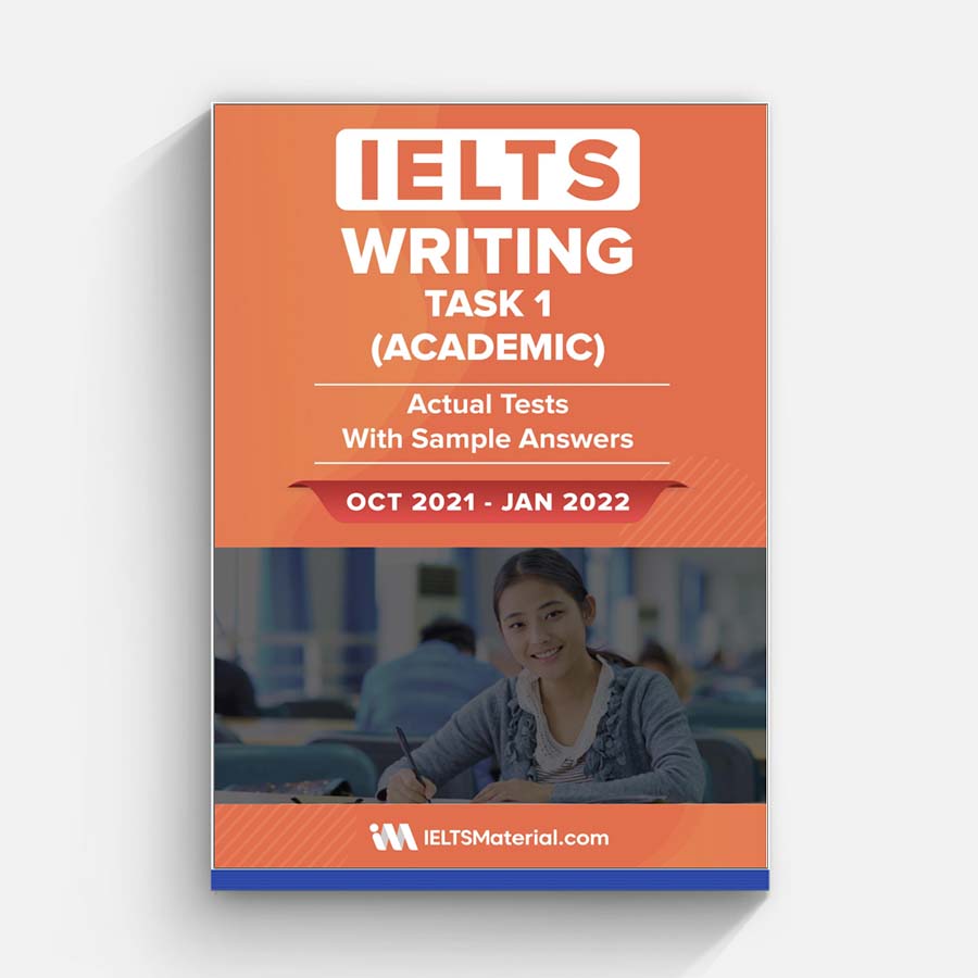 IELTS Writing Task 1 Actual Tests With Sample Answers OCT 2021 – JAN 2022