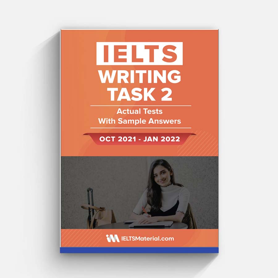 IELTS Writing task 2 Actual TestsWith Sample Answers OCT 2021 – JAN 2022