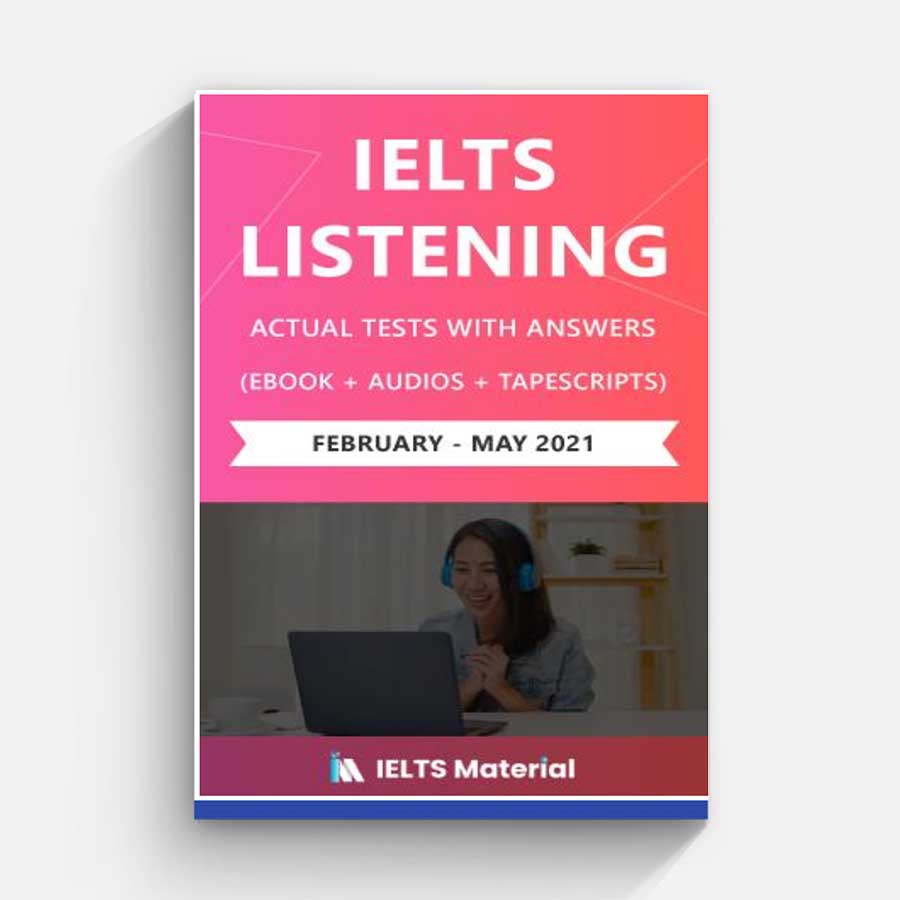IELTS Listening Actual February - May 2021