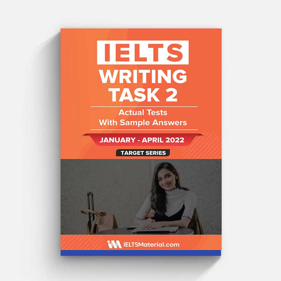 IELTS Writing Task 2 Actual Tests with Sample Answers January - April 2022